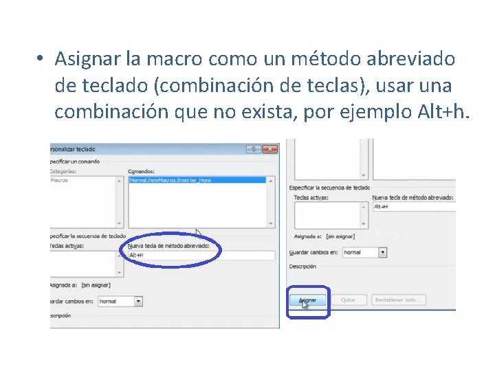  • Asignar la macro como un método abreviado de teclado (combinación de teclas),