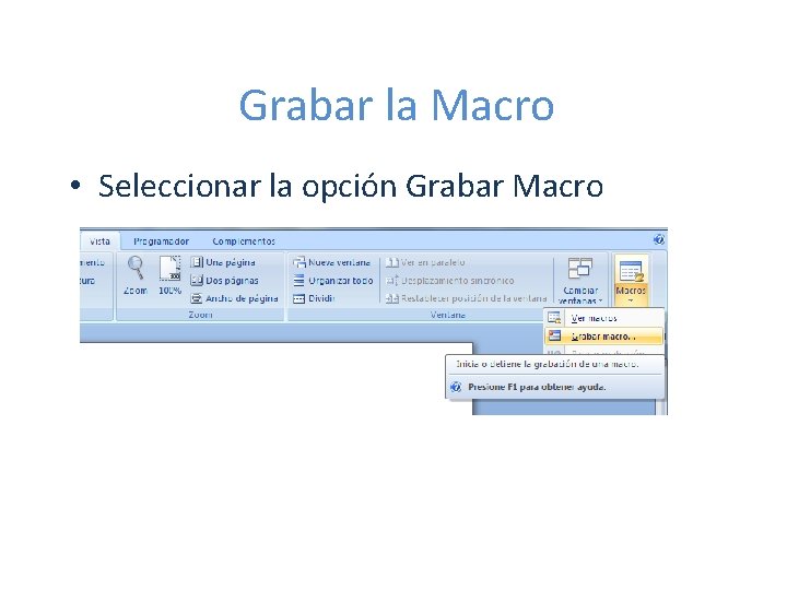 Grabar la Macro • Seleccionar la opción Grabar Macro 