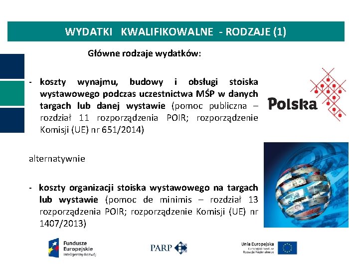 WYDATKI KWALIFIKOWALNE - RODZAJE (1) Główne rodzaje wydatków: - koszty wynajmu, budowy i obsługi