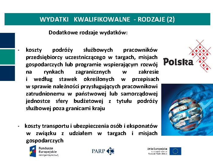 WYDATKI KWALIFIKOWALNE - RODZAJE (2) Dodatkowe rodzaje wydatków: - koszty podróży służbowych pracowników przedsiębiorcy