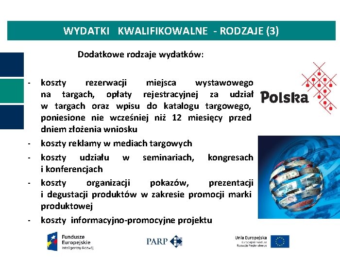 WYDATKI KWALIFIKOWALNE - RODZAJE (3) Dodatkowe rodzaje wydatków: - - - koszty rezerwacji miejsca