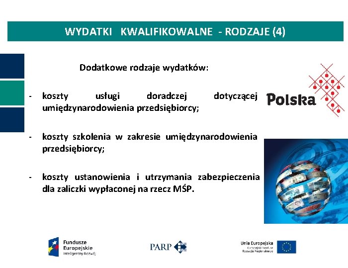 WYDATKI KWALIFIKOWALNE - RODZAJE (4) Dodatkowe rodzaje wydatków: - koszty usługi doradczej umiędzynarodowienia przedsiębiorcy;