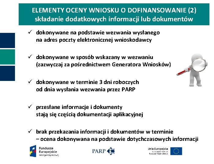 ELEMENTY OCENY WNIOSKU O DOFINANSOWANIE (2) składanie dodatkowych informacji lub dokumentów ü dokonywane na