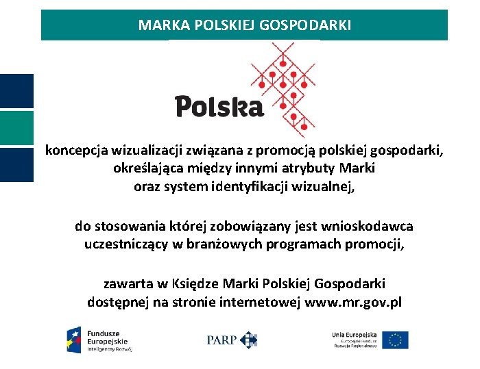 MARKA POLSKIEJ GOSPODARKI koncepcja wizualizacji związana z promocją polskiej gospodarki, określająca między innymi atrybuty