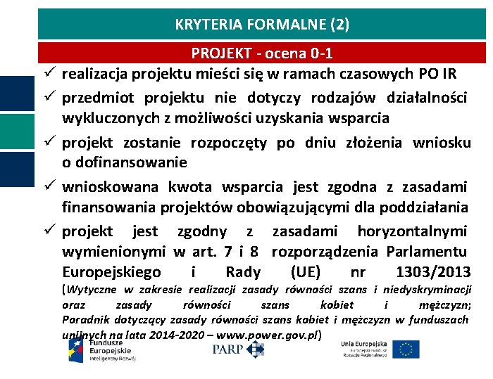 KRYTERIA FORMALNE (2) ü ü ü PROJEKT - ocena 0 -1 realizacja projektu mieści