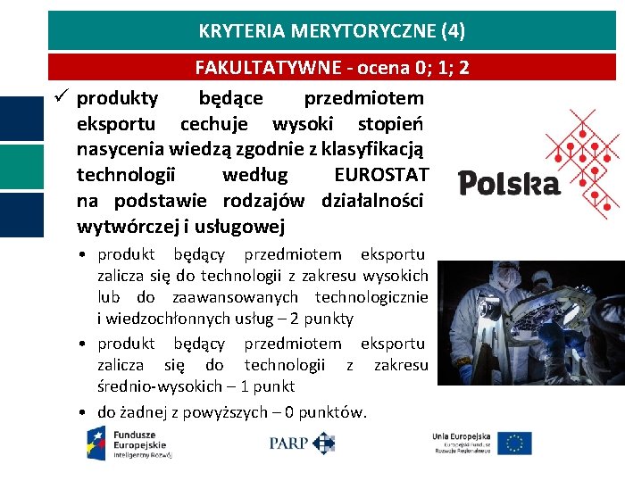 KRYTERIA MERYTORYCZNE (4) FAKULTATYWNE - ocena 0; 1; 2 ü produkty będące przedmiotem eksportu