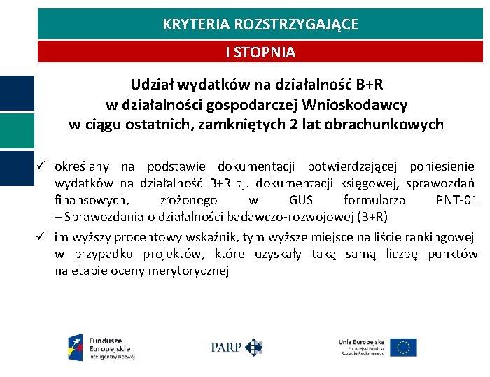 KRYTERIA ROZSTRZYGAJĄCE I STOPNIA Udział wydatków na działalność B+R w działalności gospodarczej Wnioskodawcy w