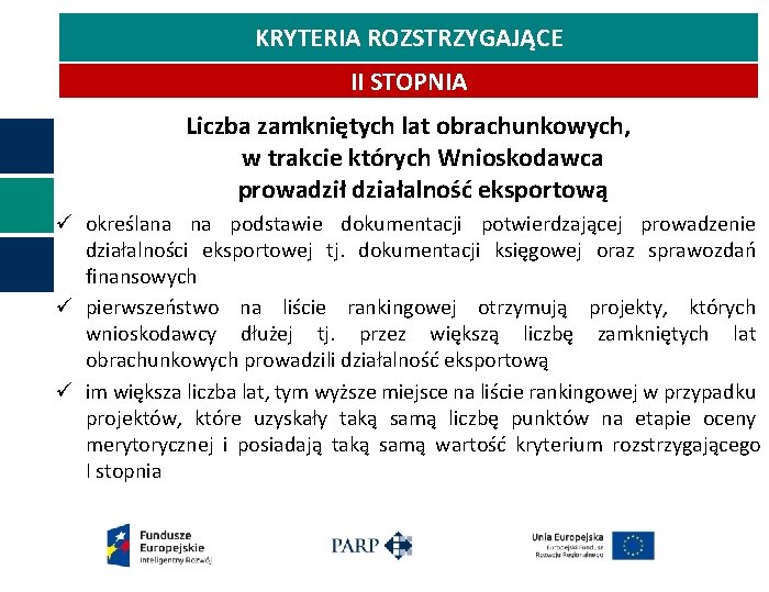 KRYTERIA ROZSTRZYGAJĄCE II STOPNIA Liczba zamkniętych lat obrachunkowych, w trakcie których Wnioskodawca prowadził działalność