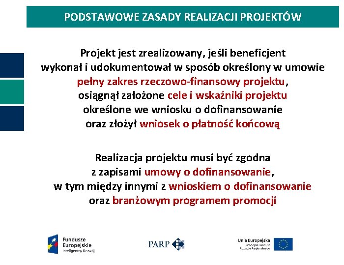 PODSTAWOWE ZASADY REALIZACJI PROJEKTÓW Projekt jest zrealizowany, jeśli beneficjent wykonał i udokumentował w sposób