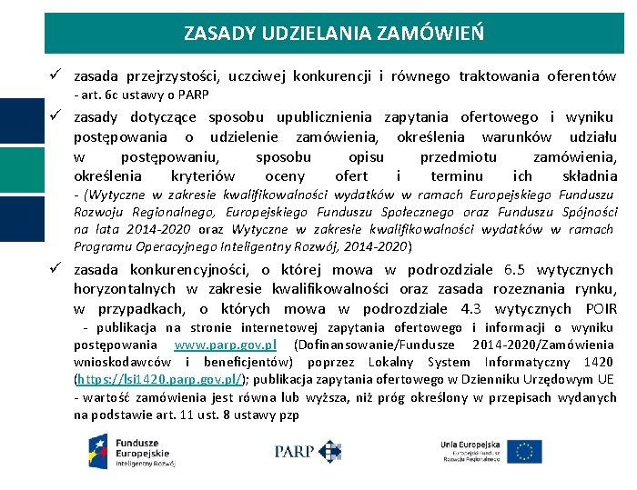 ZASADY UDZIELANIA ZAMÓWIEŃ ü zasada przejrzystości, uczciwej konkurencji i równego traktowania oferentów - art.