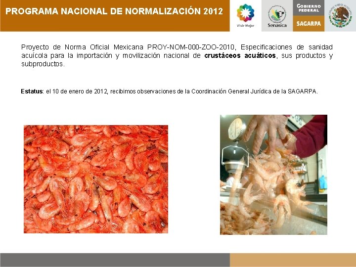 PROGRAMA NACIONAL DE NORMALIZACIÓN 2012 Proyecto de Norma Oficial Mexicana PROY-NOM-000 -ZOO-2010, Especificaciones de