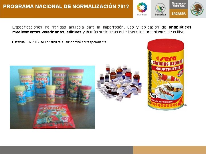 PROGRAMA NACIONAL DE NORMALIZACIÓN 2012 Especificaciones de sanidad acuícola para la importación, uso y