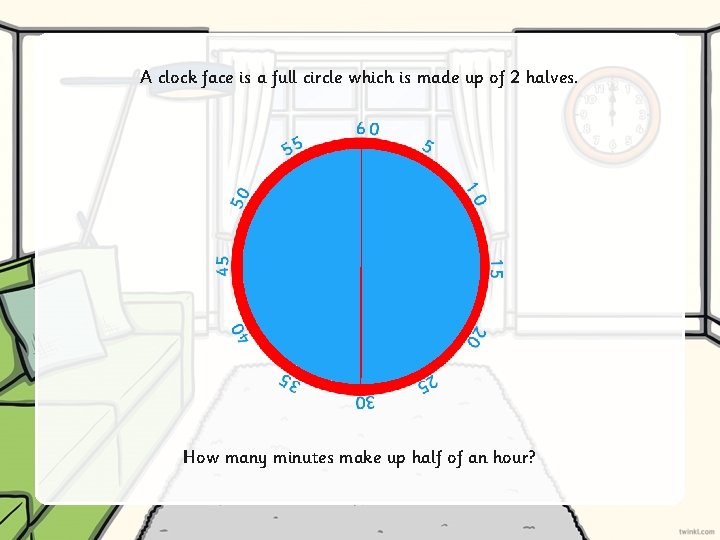 A clock face is a full circle which is made up of 2 halves.