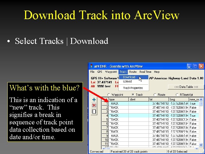 Download Track into Arc. View • Select Tracks | Download What’s with the blue?