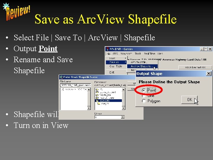 Save as Arc. View Shapefile • Select File | Save To | Arc. View