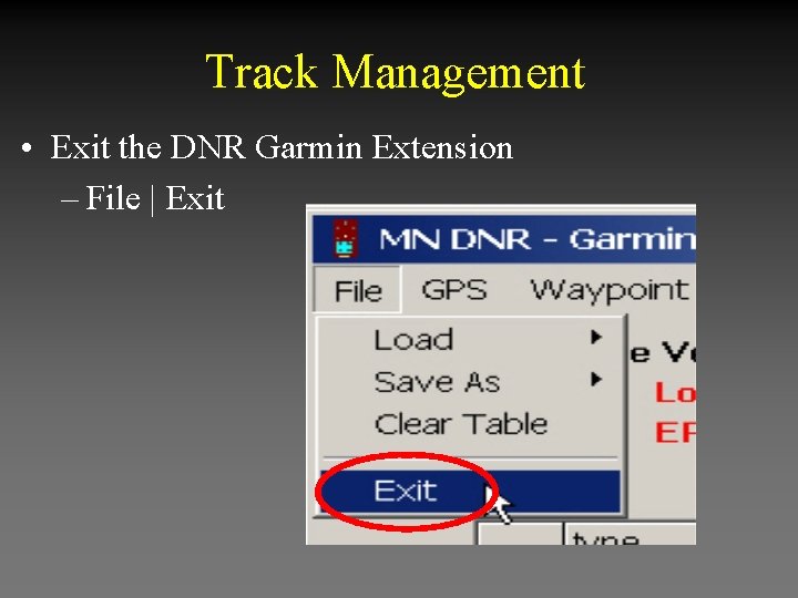 Track Management • Exit the DNR Garmin Extension – File | Exit 