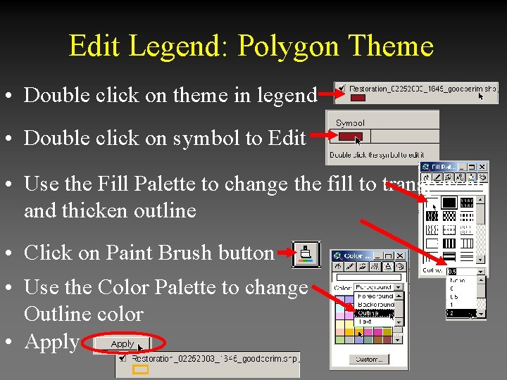 Edit Legend: Polygon Theme • Double click on theme in legend • Double click