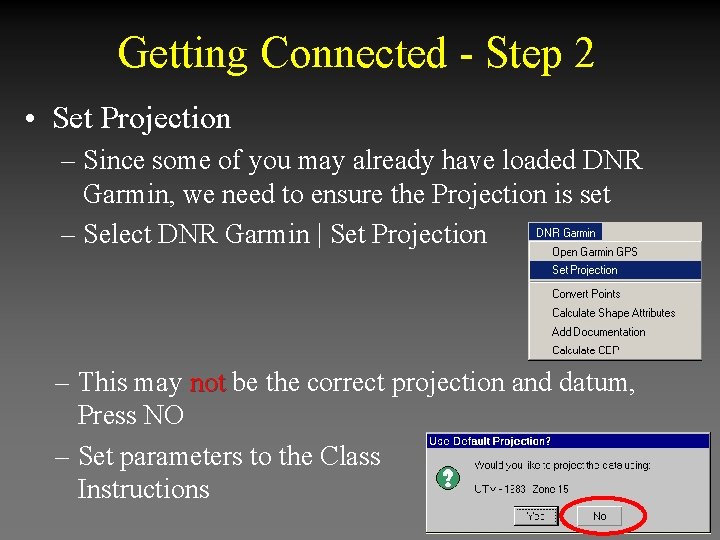 Getting Connected - Step 2 • Set Projection – Since some of you may