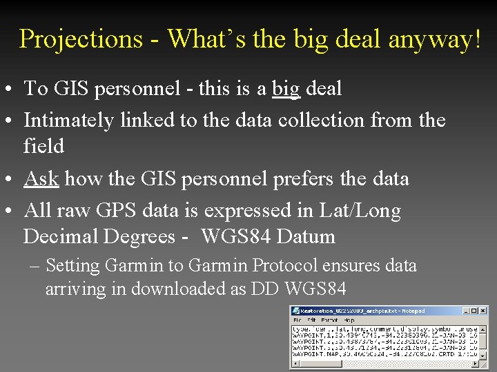Projections - What’s the big deal anyway! • To GIS personnel - this is