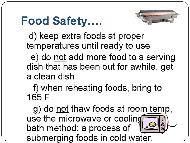 Food Safety…. d) keep extra foods at proper temperatures until ready to use e)