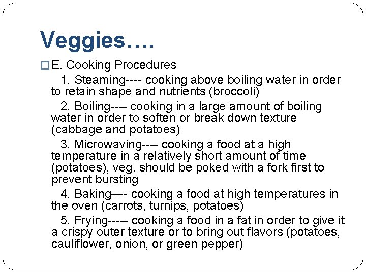 Veggies…. � E. Cooking Procedures 1. Steaming---- cooking above boiling water in order to