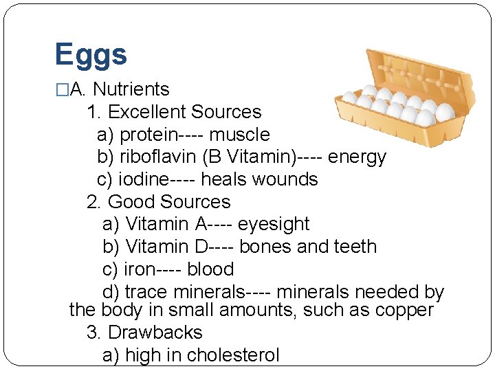 Eggs �A. Nutrients 1. Excellent Sources a) protein---- muscle b) riboflavin (B Vitamin)---- energy