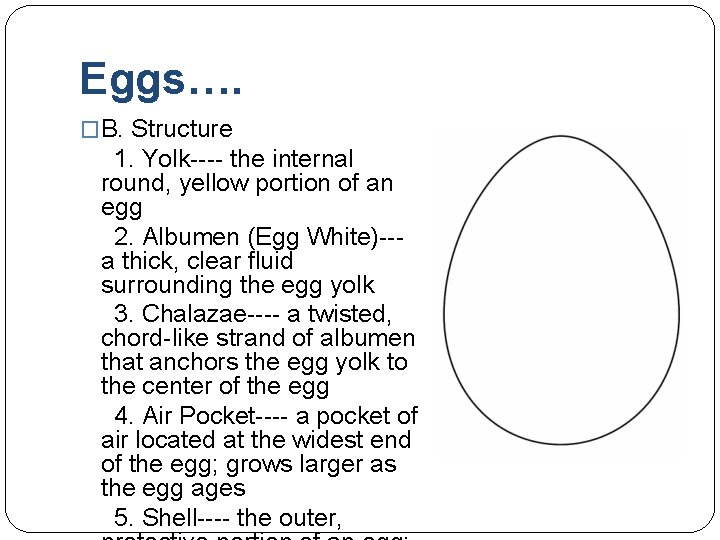 Eggs…. �B. Structure 1. Yolk---- the internal round, yellow portion of an egg 2.