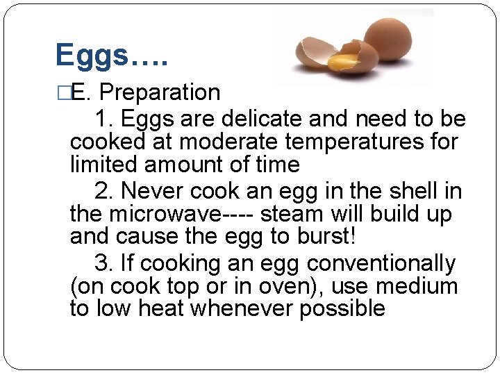 Eggs…. �E. Preparation 1. Eggs are delicate and need to be cooked at moderate