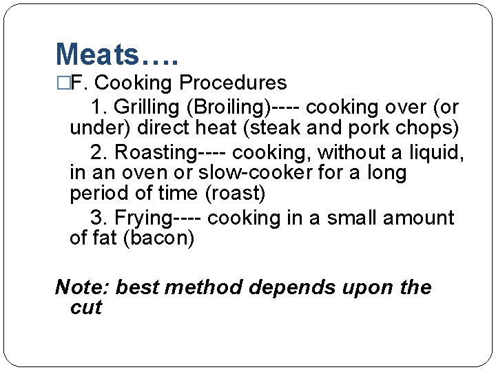 Meats…. �F. Cooking Procedures 1. Grilling (Broiling)---- cooking over (or under) direct heat (steak