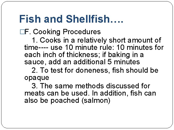 Fish and Shellfish…. �F. Cooking Procedures 1. Cooks in a relatively short amount of