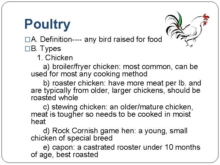 Poultry �A. Definition---- any bird raised for food �B. Types 1. Chicken a) broiler/fryer