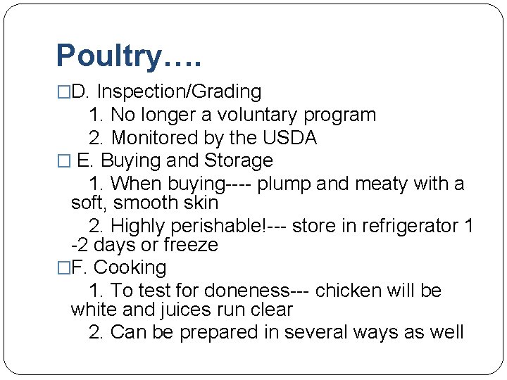 Poultry…. �D. Inspection/Grading 1. No longer a voluntary program 2. Monitored by the USDA