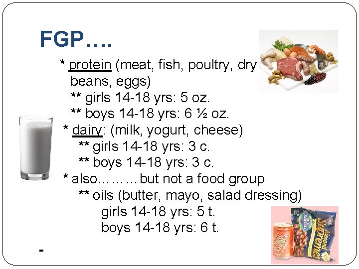 FGP…. * protein (meat, fish, poultry, dry beans, eggs) ** girls 14 -18 yrs: