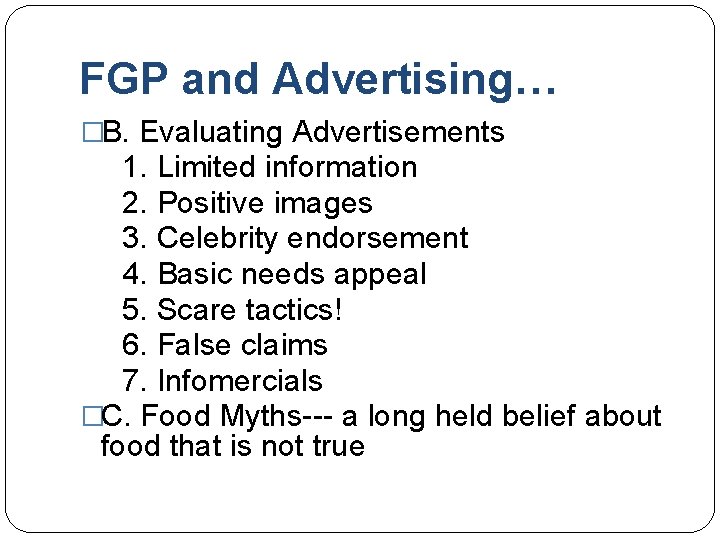 FGP and Advertising… �B. Evaluating Advertisements 1. Limited information 2. Positive images 3. Celebrity