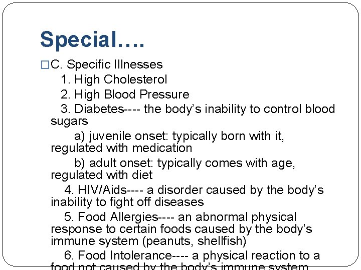 Special…. �C. Specific Illnesses 1. High Cholesterol 2. High Blood Pressure 3. Diabetes---- the