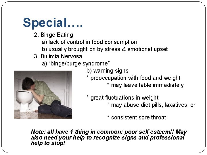 Special…. 2. Binge Eating a) lack of control in food consumption b) usually brought