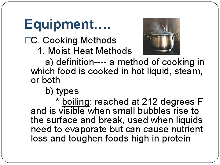 Equipment…. �C. Cooking Methods 1. Moist Heat Methods a) definition---- a method of cooking