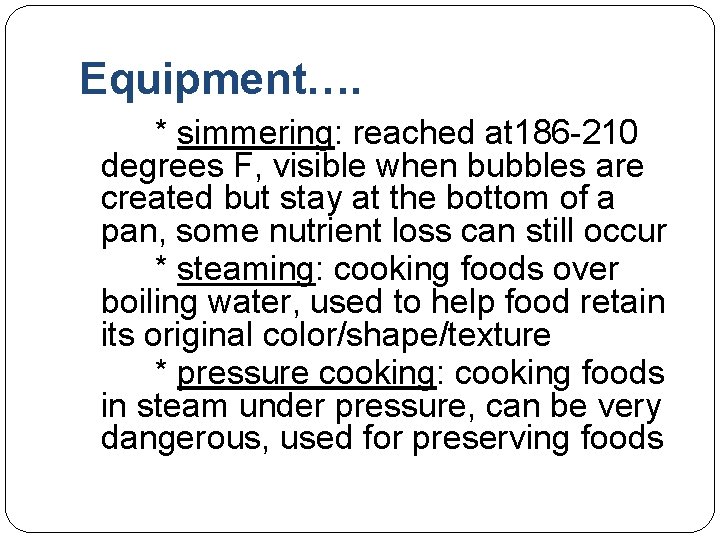 Equipment…. * simmering: reached at 186 -210 degrees F, visible when bubbles are created