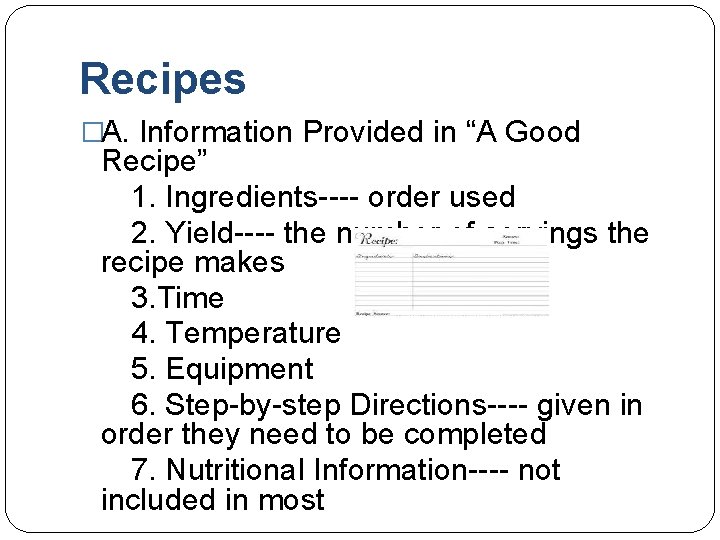 Recipes �A. Information Provided in “A Good Recipe” 1. Ingredients---- order used 2. Yield----