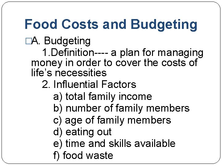 Food Costs and Budgeting �A. Budgeting 1. Definition---- a plan for managing money in