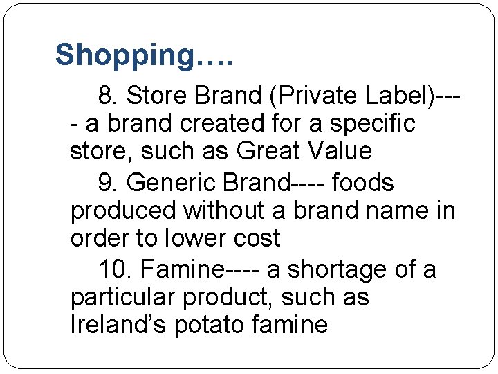 Shopping…. 8. Store Brand (Private Label)--- a brand created for a specific store, such