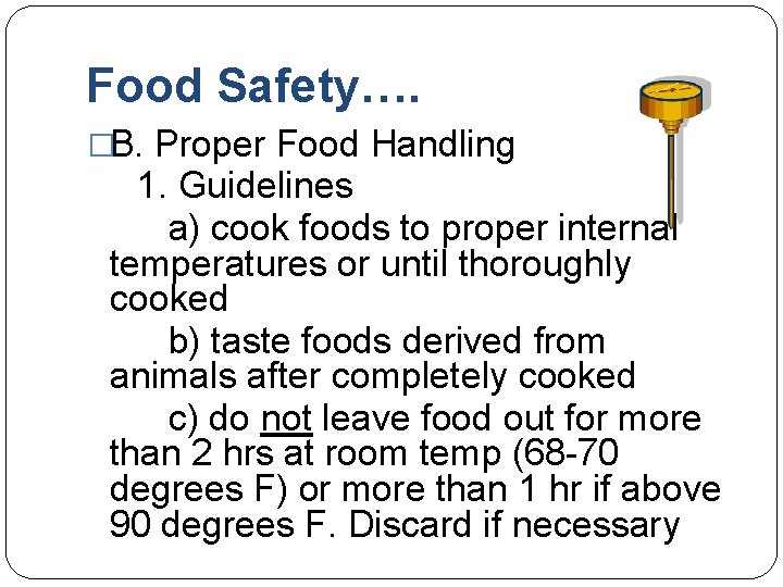 Food Safety…. �B. Proper Food Handling 1. Guidelines a) cook foods to proper internal