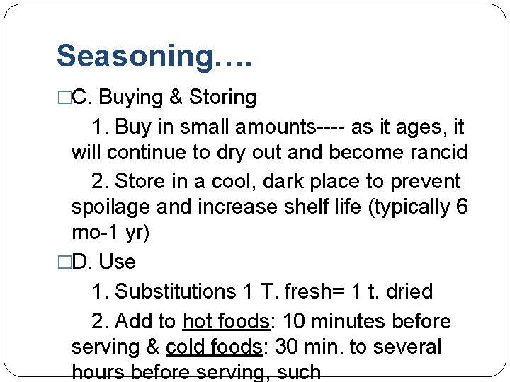 Seasoning…. �C. Buying & Storing 1. Buy in small amounts---- as it ages, it