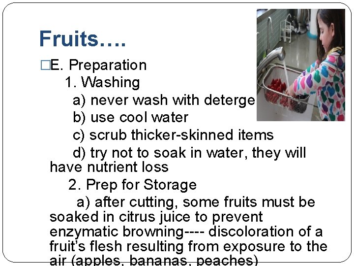 Fruits…. �E. Preparation 1. Washing a) never wash with detergent b) use cool water