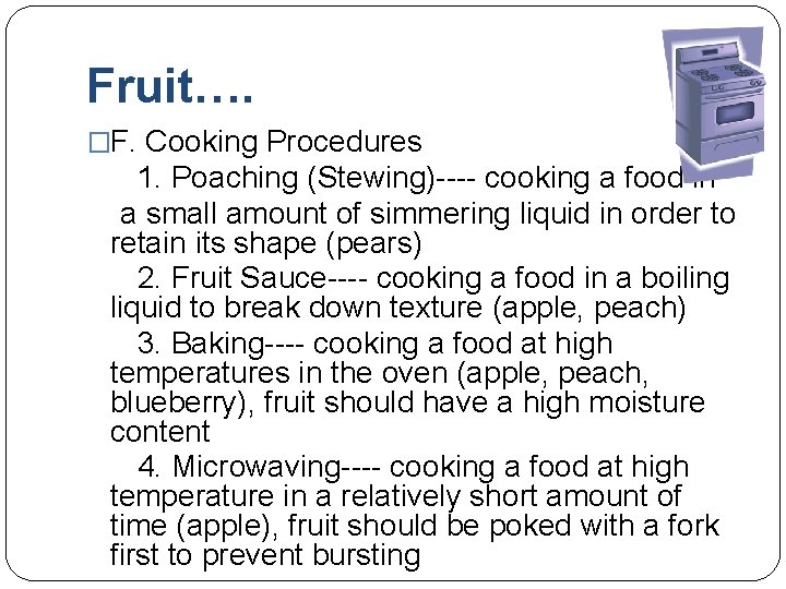 Fruit…. �F. Cooking Procedures 1. Poaching (Stewing)---- cooking a food in a small amount