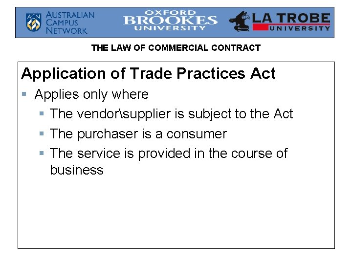 THE LAW OF COMMERCIAL CONTRACT Application of Trade Practices Act § Applies only where