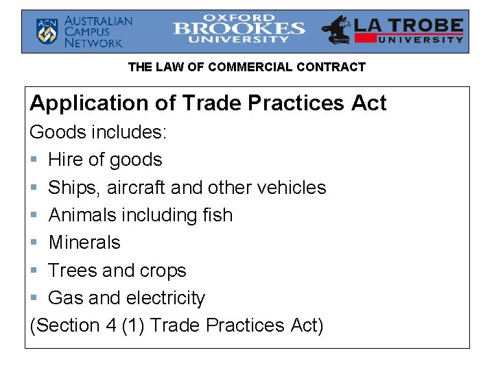THE LAW OF COMMERCIAL CONTRACT Application of Trade Practices Act Goods includes: § Hire