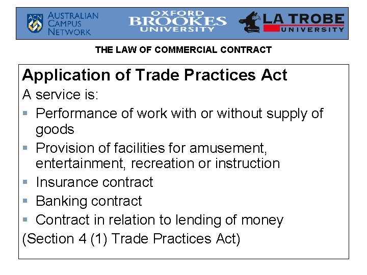 THE LAW OF COMMERCIAL CONTRACT Application of Trade Practices Act A service is: §