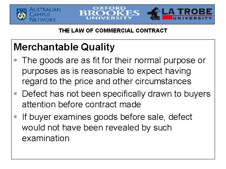 THE LAW OF COMMERCIAL CONTRACT Merchantable Quality § The goods are as fit for