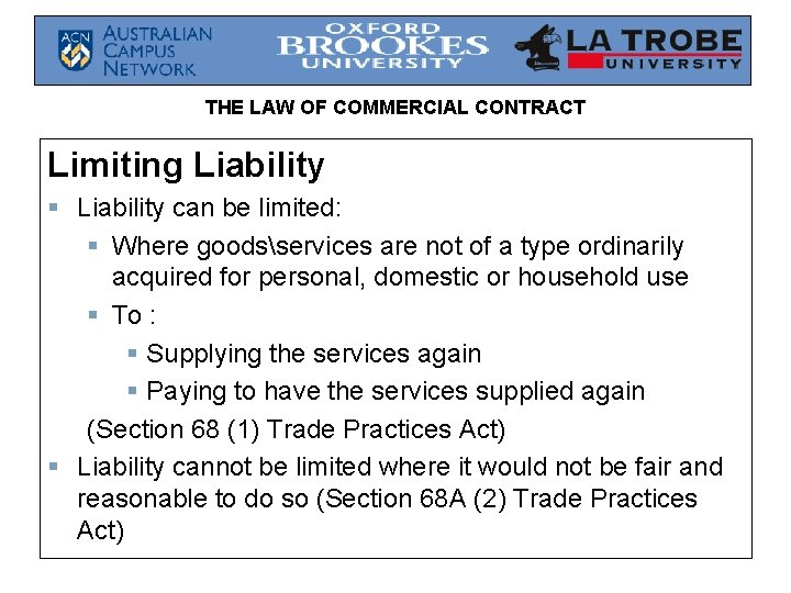 THE LAW OF COMMERCIAL CONTRACT Limiting Liability § Liability can be limited: § Where